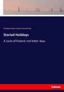 Storied Holidays di Elbridge Streeter Brooks, Howard Pyle edito da hansebooks