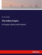 The Indian Empire di W. W. Hunter edito da hansebooks