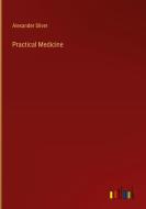Practical Medicine di Alexander Silver edito da Outlook Verlag