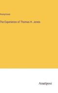 The Experience of Thomas H. Jones di Anonymous edito da Anatiposi Verlag