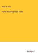 Pierce the Ploughmans Crede di Walter W. Skeat edito da Anatiposi Verlag