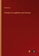 Tributes to Longfellow and Emerson di Anonymus edito da Outlook Verlag