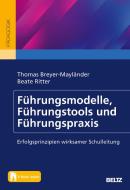 Führungsmodelle, Führungstools und Führungspraxis di Thomas Breyer-Mayländer, Beate Ritter edito da Julius Beltz GmbH