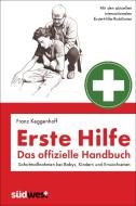 Erste Hilfe - Das offizielle Handbuch di Franz Keggenhoff edito da Suedwest Verlag