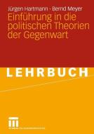 Einführung in die politischen Theorien der Gegenwart di Jürgen Hartmann, Bernd Meyer edito da VS Verlag für Sozialwissenschaften