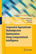 Sequential Approximate Multiobjective Optimization Using Computational Intelligence di Hirotaka Nakayama, Yeboon Yun, Min Yoon edito da Springer-Verlag GmbH