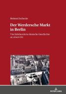 Der Werdersche Markt In Berlin di Zschocke Helmut Zschocke edito da Peter Lang Gmbh, Internationaler Verlag Der Wissenschaften