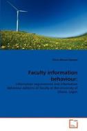 Faculty information behaviour: di Olivia Akosua Kpodoe edito da VDM Verlag