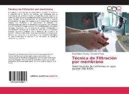 Técnica de Filtración por membrana di Silvia Adriana Moyano, Graciela N Marín edito da EAE
