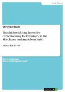 Einschichtwicklung herstellen (Unterweisung Elektroniker /-in für Maschinen und Antriebstechnik) di Christian Bauer edito da GRIN Verlag