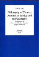 Philosophy of Thomas Aquinas on Justice and Human Rights di Joe Barth Abba edito da Lit Verlag