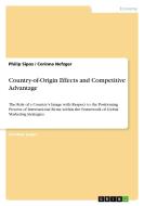 Country-of-Origin Effects and Competitive Advantage di Corinna Nefzger, Philip Sipos edito da GRIN Publishing