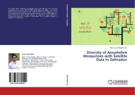 Diversity of Anopheline Mosquitoes with Satellite Data in Dehradun edito da LAP Lambert Academic Publishing