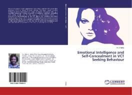 Emotional Intelligence and Self-Concealment in VCT Seeking Behaviour di Alice Anika edito da LAP Lambert Academic Publishing
