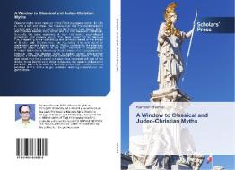 A Window to Classical and Judeo-Christian Myths di Ramesh Sharma edito da Scholars' Press