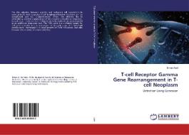 T-cell Receptor Gamma Gene Rearrangement in T-cell Neoplasm di Eman Adel edito da LAP Lambert Academic Publishing