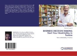 BUSINESS DECISION MAKING Start Your BookValley in Tunisia di Chaima Chaouachi edito da LAP Lambert Academic Publishing