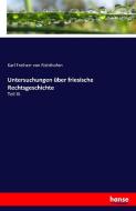 Untersuchungen über friesische Rechtsgeschichte di Karl Freiherr Von Richthofen edito da hansebooks
