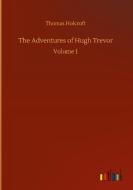 The Adventures of Hugh Trevor di Thomas Holcroft edito da Outlook Verlag