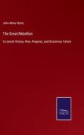 The Great Rebellion di John Minor Botts edito da Salzwasser-Verlag