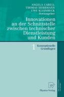 Innovationen An Der Schnittstelle Zwischen Technischer Dienstleistung Und Kunden 1 edito da Physica-verlag Gmbh & Co