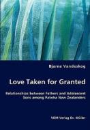 Love Taken For Granted di Bjarne Vandeskog edito da Vdm Verlag Dr. Mueller E.k.