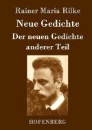 Neue Gedichte / Der neuen Gedichte anderer Teil di Rainer Maria Rilke edito da Hofenberg