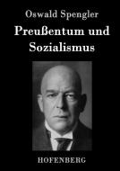 Preußentum und Sozialismus di Oswald Spengler edito da Hofenberg