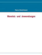 Wavelets  und  Anwendungen di Marco Schuchmann edito da Books on Demand