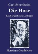 Die Hose (Großdruck) di Carl Sternheim edito da Henricus