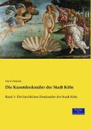 Die Kunstdenkmäler der Stadt Köln di Paul Clemen edito da Verlag der Wissenschaften
