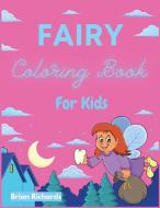 Fairy Coloring Book For Kids di Brian Richards edito da Brian Richards