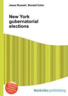 New York Gubernatorial Elections edito da Book On Demand Ltd.