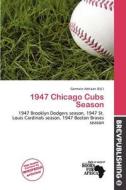 1947 Chicago Cubs Season edito da Brev Publishing