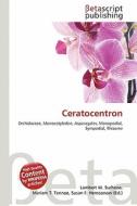 Ceratocentron edito da Betascript Publishing