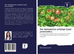 Der Apfelwickler schädigt Cydia pomonella L. di Dyhia Guermah edito da AV Akademikerverlag