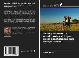 Salud y calidad: Un estudio sobre el impacto de las adaptaciones para discapacitados di Simon Taylor edito da Ediciones Nuestro Conocimiento