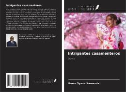 Intrigantes casamenteros di Kama Sywor Kamanda edito da Ediciones Nuestro Conocimiento
