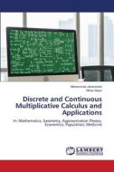 Discrete and Continuous Multiplicative Calculus and Applications di Mohammad Jahanshahi, Nihan Aliyev edito da LAP LAMBERT Academic Publishing