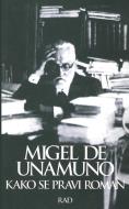 Kako Se Pravi Roman di Miguel De Unamuno edito da RAD AD