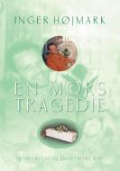 En mors tragedie di Inger Højmark edito da Books on Demand