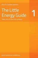 The Little Energy Guide 1: Take Care of Your Own Energy di Anni Sennov, Carsten Sennov edito da GOOD ADVENTURES PUB