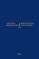 Linguistic Bibliography for the Year 2017 / / Bibliographie Linguistique de l'Année 2017: And Supplement for Previous Ye edito da BRILL ACADEMIC PUB