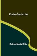 Erste Gedichte di Rainer Maria Rilke edito da Alpha Editions