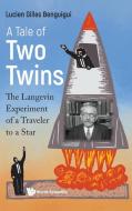 Tale Of Two Twins, A: The Langevin Experiment Of A Traveller To A Star di Lucien Gilles Benguigui edito da World Scientific Publishing Co Pte Ltd