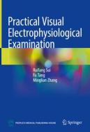 Practical Visual Electrophysiological Examination di Ruifang Sui, Fu Tang, Minglian Zhang edito da Springer Verlag, Singapore