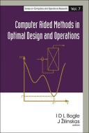 Computer Aided Methods In Optimal Design And Operations di Bogle David edito da World Scientific