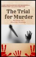 The Trial For Murder di Dickens Charles Dickens edito da Independently Published