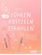 Fühlen, Kritzeln, Strahlen - Ein Mitmachbuch voller Selbstliebe und Zuckerwattemomente di Mareike Engelke edito da Groh Verlag