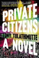 Private Citizens di Tony Tulathimutte edito da WILLIAM MORROW